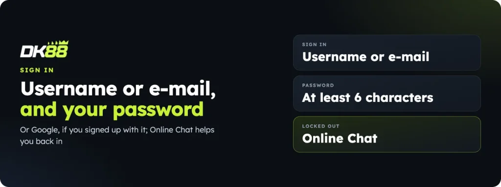 DK88 login with your username or e-mail and password, and Online Chat if you are locked out